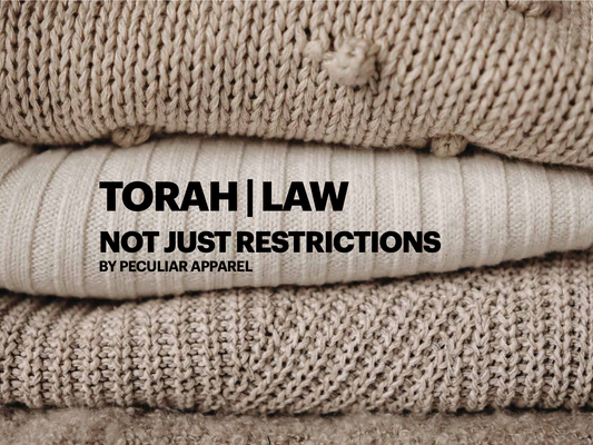 TORAH | LAW NOT JUST RESTRICTIONS BY PECULIAR APPAREL